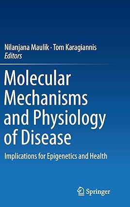 Molecular mechanisms and physiology of disease Implications for Epigenetics and Health