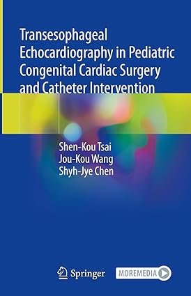 Transesophageal Echocardiography in Pediatric Congenital Cardiac Surgery and Catheter Intervention