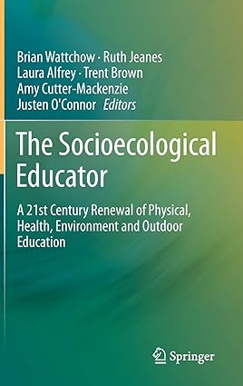 The Socioecological Educator A 21st Century Renewal of Physical Health Environment and Outdoor Education