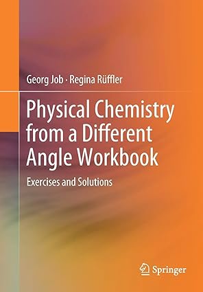 Physical Chemistry from a Different Angle Workbook Exercises and Solutions