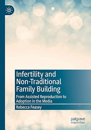 Infertility and Non Traditional Family Building From Assisted Reproduction to Adoption in the Media