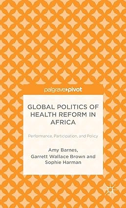 Global Politics of Health Reform in Africa Performance Participation and Policy