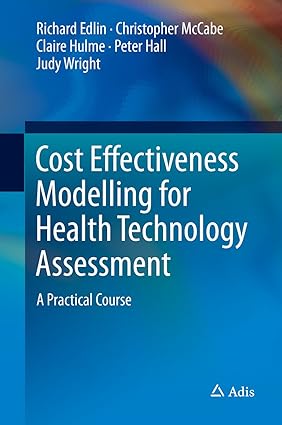 Cost Effectiveness Modelling for Health Technology Assessment A Practical Course