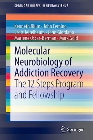 Molecular Neurobiology of Addiction Recovery The 12 Steps Program and Fellowship