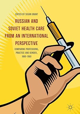 Russian and Soviet Health Care from an International Perspective Comparing Professions Practice and Gender 1880 1960