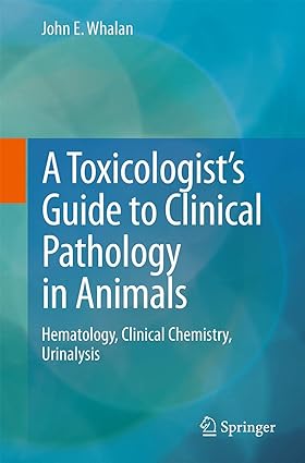 A Toxicologist s Guide to Clinical Pathology in Animals Hematology Clinical Chemistry Urinalysis