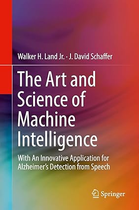 The Art and Science of Machine Intelligence With An Innovative Application for Alzheimers Detection from Speech