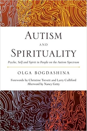 Autism and Spirituality Psyche Self and Spirit in People on the Autism Spectrum
