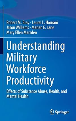 Understanding Military Workforce Productivity Effects of Substance Abuse Health and Mental Health