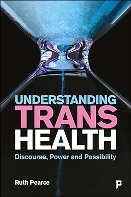 Understanding Trans Health Discourse Power and Possibility