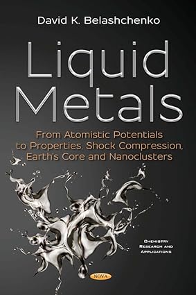 Liquid Metals From Atomistic Potentials to Properties Shock Compression Earths Core and Nanoclusters