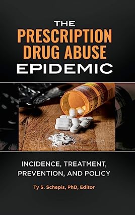 The Prescription Drug Abuse Epidemic Incidence Treatment Prevention and Policy
