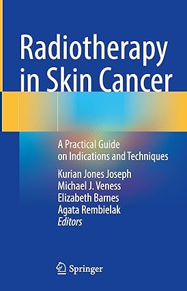 Radiotherapy in Skin Cancer A Practical Guide on Indications and Techniques