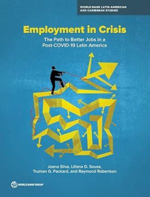 Employment in Crisis The Path to Better Jobs in a Post COVID 19 Latin America