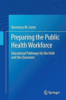 Preparing the Public Health Workforce Educational Pathways for the Field and the Classroom
