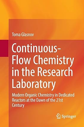 Continuous Flow Chemistry in the Research Laboratory Modern Organic Chemistry in Dedicated Reactors at the Dawn of the 21st Century