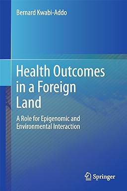 Health Outcomes in a Foreign Land A Role for Epigenomic and Environmental Interaction