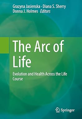 The Arc of Life Evolution and Health Across the Life Course