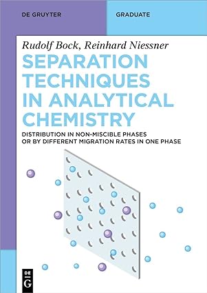 Separation Techniques in Analytical Chemistry Distribution in Non Miscible Phases or by Different Migration Rates in One Phase