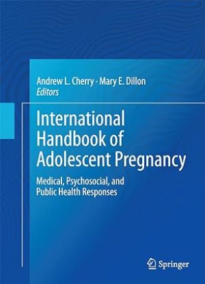 International Handbook of Adolescent Pregnancy Medical Psychosocial and Public Health Responses