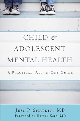 Child & Adolescent Mental Health A Practical All in One Guide