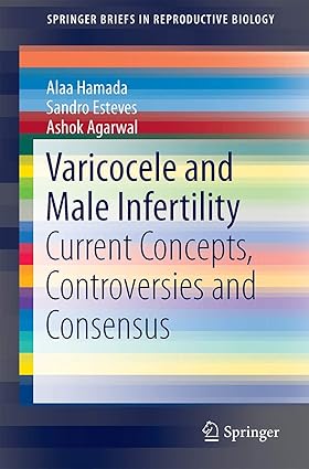 Varicocele and Male Infertility Current Concepts Controversies and Consensus