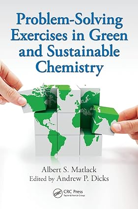 Problem Solving Exercises in Green and Sustainable Chemistry