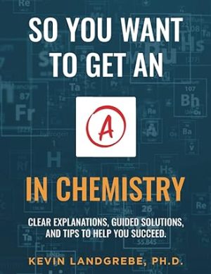 So you want to get an A in chemistry Clear explanations guided solutions and tips to help you succeed