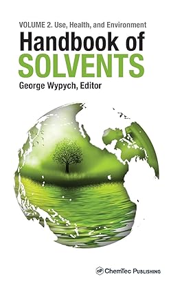 Handbook of Solvents Volume 2 Use Health and Environment