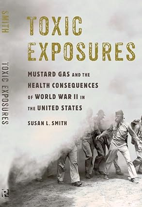 Toxic Exposures Mustard Gas and the Health Consequences of World War II in the United States