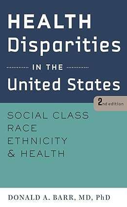 Health Disparities in the United States Social Class Race Ethnicity and Health
