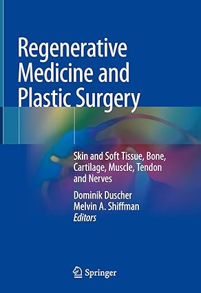 Regenerative Medicine and Plastic Surgery Skin and Soft Tissue Bone Cartilage Muscle, Tendon and Nerves