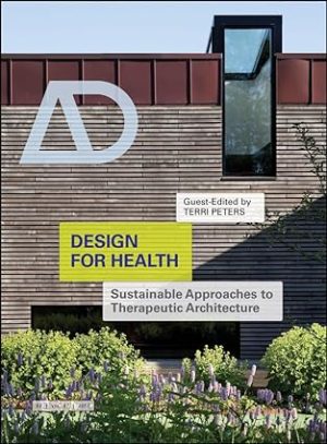 Design for Health Sustainable Approaches to Therapeutic Architecture
