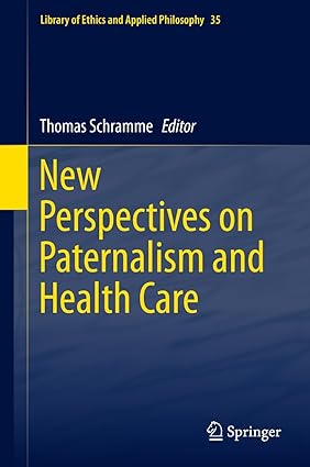 New Perspectives on Paternalism and Health Care