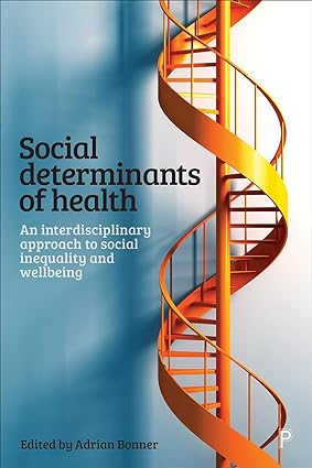 Social Determinants of Health An Interdisciplinary Approach to Social Inequality and Wellbeing