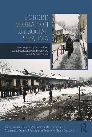 Forced Migration and Social Trauma Interdisciplinary Perspectives from Psychoanalysis Psychology Sociology and Politics
