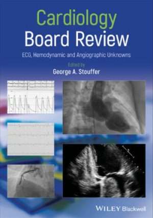 Cardiology Board Review ECG Hemodynamic and Angiographic Unknowns