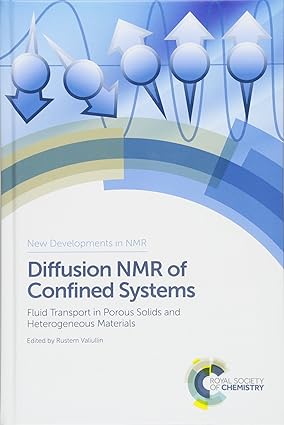 Diffusion NMR of Confined Systems Fluid Transport in Porous Solids and Heterogeneous Materials