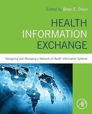 Health Information Exchange Navigating and Managing a Network of Health Information Systems