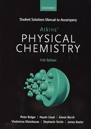 Student Solutions Manual to accompany Atkins Physical Chemistry 11th Edition