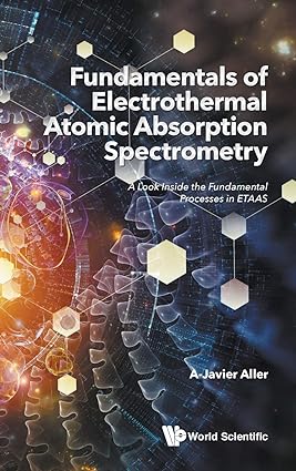 Fundamentals of Electrothermal Atomic Absorption Spectrometry A Look Inside The Fundamental Processes in ETAAS