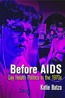 Before AIDS Gay Health Politics in the 1970s
