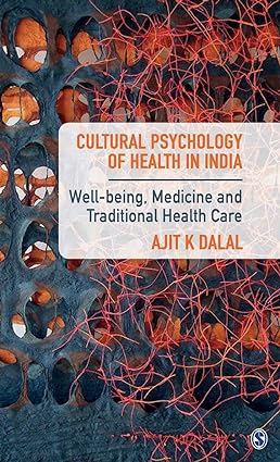 Cultural Psychology of Health in India Well being Medicine and Traditional Health Care