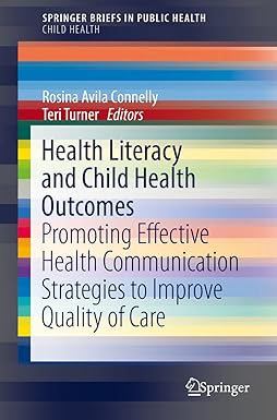 Health Literacy and Child Health Outcomes Promoting Effective Health Communication Strategies to Improve Quality of Care
