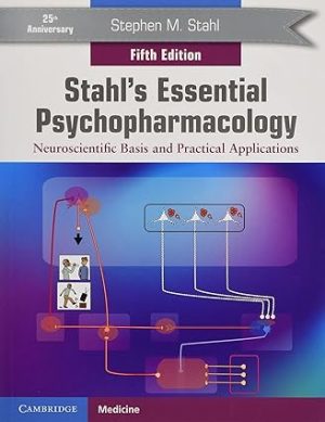 Stahls Essential Psychopharmacology Neuroscientific Basis and Practical Applications 5th Edition