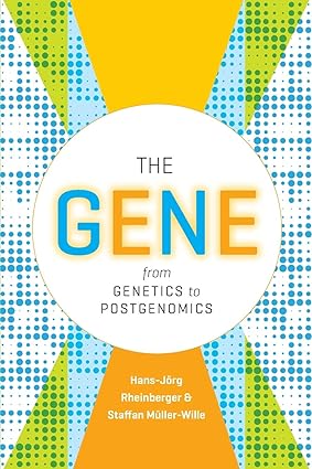 The Gene From Genetics to Postgenomics