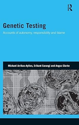 Genetic Testing Accounts of Autonomy Responsibility and Blame