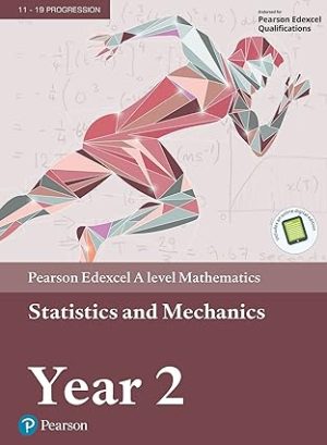Edexcel A level Mathematics Statistics & Mechanics Year 2