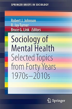 Sociology of Mental Health Selected Topics from Forty Years 1970s 2010s