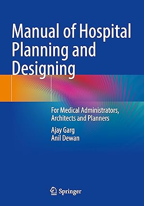 Manual of Hospital Planning and Designing For Medical Administrators Architects and Planners